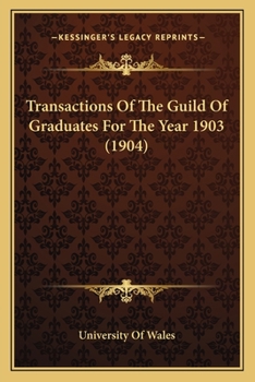 Paperback Transactions Of The Guild Of Graduates For The Year 1903 (1904) Book