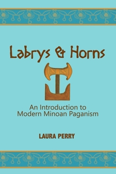 Paperback Labrys and Horns: An Introduction to Modern Minoan Paganism Book