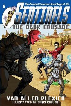 Paperback Sentinels: The Dark Crusade: Sentinels Superhero Novels, Vol 8 Book