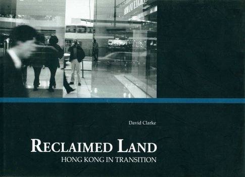 Hardcover Reclaimed Land: Hong Kong in Transition Book