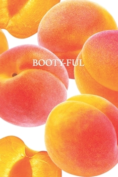 Booty-Ful: NEW | 96-Page Lined Notebook Journal | Peachy Perfect (Funny Notebooks)