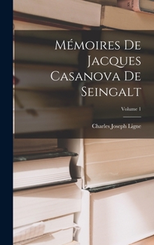 Hardcover Mémoires De Jacques Casanova De Seingalt; Volume 1 [French] Book