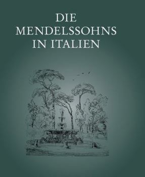 Hardcover Die Mendelssohns in Italien: Ausstellung Des Mendelssohn-Archivs Der Staatsbibliothek Zu Berlin - Preussischer Kulturbesitz [German] Book