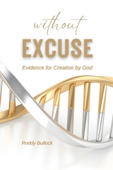 Paperback Without Excuse: Evidence for Creation by God Book