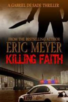 Paperback Killing Faith (a Gabriel de Sade Thriller, Book 1) Book