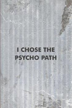 Paperback I Chose the Psycho Path: Psychology Journal - simple, minimalist grey notebook cover with 120 blank, lined pages. Book