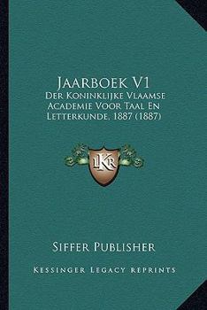 Paperback Jaarboek V1: Der Koninklijke Vlaamse Academie Voor Taal En Letterkunde, 1887 (1887) [Dutch] Book