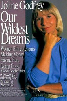 Paperback Our Wildest Dreams: Women Entrepeneurs Making Money, Having Fun, Doing Good Book