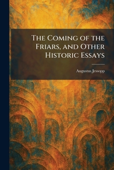 The Coming of the Friars, and Other Historic Essays
