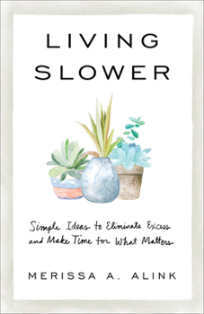 Paperback Living Slower: Simple Ideas to Eliminate Excess and Make Time for What Matters Book