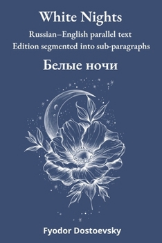 Paperback White Nights: Russian-English parallel text Edition segmented into sub-paragraphs Book