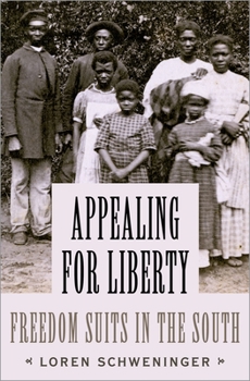 Hardcover Appealing for Liberty: Freedom Suits in the South Book