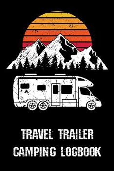 Paperback Travel Trailer Camping Logbook: Roadtrip Log and Maintenance Tracker Book