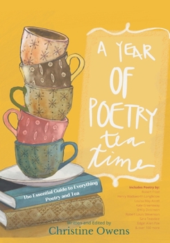 Paperback A Year of Poetry Tea Time: The Essential Guide to Everything Poetry and Tea Book