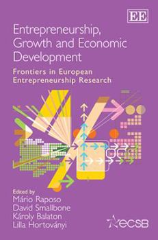 Entrepreneurship, Growth and Economic Development: Frontiers in European Entrepreneurship Research