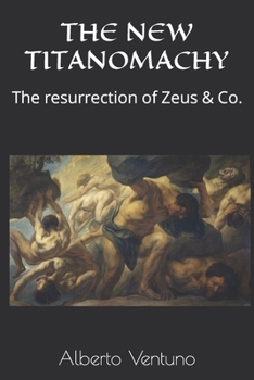 Paperback The New Titanomachy: The resurrection of Zeus & Co. Book