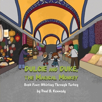 Paperback Dulcie and Duke, the Magical Monkey: Book Four: Whirling Through Turkey Book