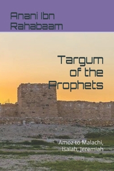 Targum of the Prophets: Amoz to Malachi, Isaiah, Jeremiah (Ancient Israelite Manuscripts)