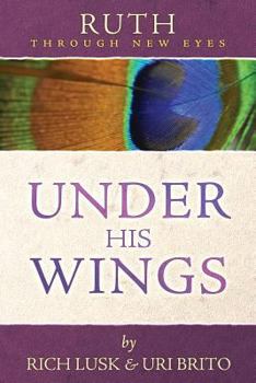 Paperback Ruth Through New Eyes: Under His Wings Book