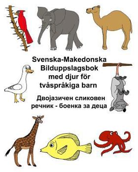 Paperback Svenska-Makedonska Bilduppslagsbok med djur för tvåspråkiga barn [Swedish] Book