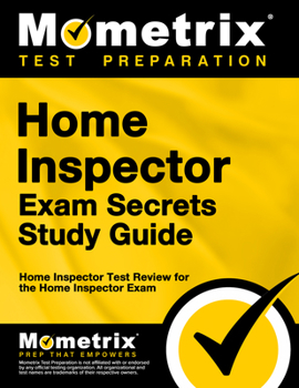 Home Inspector Exam Secrets, Study Guide: Home Inspector Test Review for the Home Inspector Exam