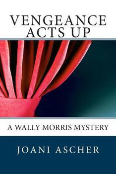 Paperback Vengeance Acts Up: A Wally Morris Mystery Book