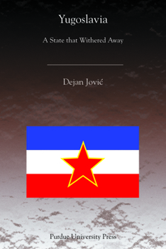 Yugoslavia: A State That Withered Away - Book  of the Central European Studies