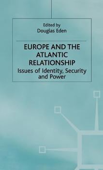 Hardcover Europe and the Atlantic Relationship: Issues of Identity, Security and Power Book