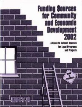 Paperback Funding Sources for Community and Economic Development 2002: A Guide to Current Sources for Local Programs and Projects Book