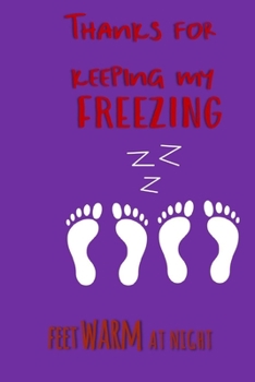 Thanks For Keeping My Freezing Feet Warm At Night: Funny Couples Journal Gift And Notebook