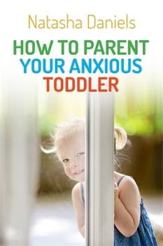 Paperback How to Parent Your Anxious Toddler Book