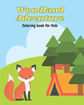 Paperback Woodland Adventure Coloring Book: Woodland Animal, Nature and Camping Coloring Book for Toddlers Little Ones and Kids Book