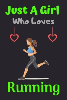 Just A Girl Who Loves Running: A Super Cute Running notebook journal or dairy | Running lovers gift for boys | Running lovers Lined Notebook Journal (6"x 9")