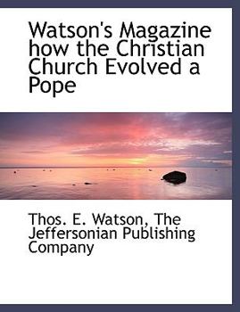 Paperback Watson's Magazine How the Christian Church Evolved a Pope Book