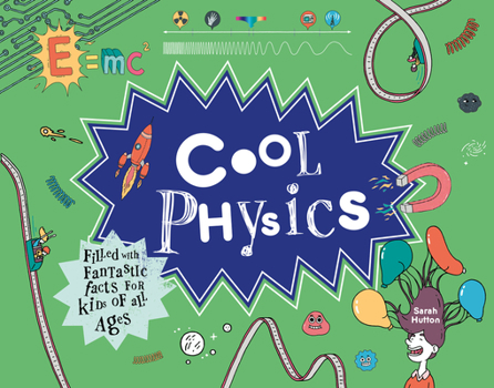 Hardcover Cool Physics: Filled with Fantastic Facts for Kids of All Ages Book