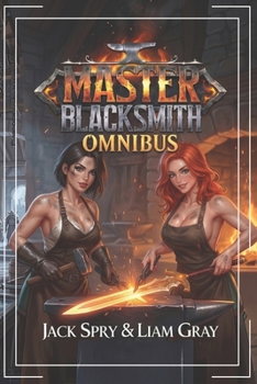 Master Blacksmith Omnibus: An Isekai Fantasy