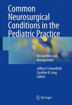 Paperback Common Neurosurgical Conditions in the Pediatric Practice: Recognition and Management Book