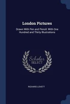 Paperback London Pictures: Drawn With Pen and Pencil. With One Hundred and Thirty Illustrations Book