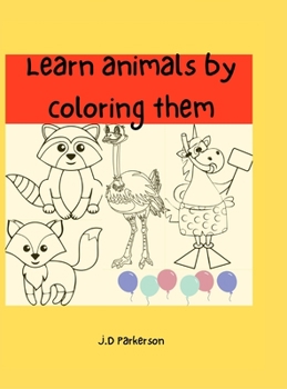 Learn animals by coloring them: Activity Book For Kids For Kids Aged 7+ Cute Animal Designs Coloring Book Coloring Book For Kids