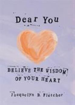 Paperback Dear You: Believe the Wisdom of Your Heart Book