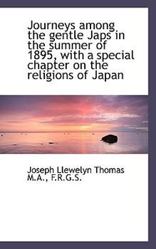 Journeys among the Gentle Japs in the Summer of 1895, with a Special Chapter on the Religions of Jap