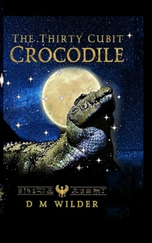 Paperback The Thirty Cubit Crocodile: A Fable From The Memphis Cycle Book