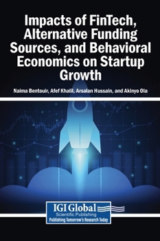 Impacts of FinTech, Alternative Funding Sources, and Behavioral Economics on Startup Growth