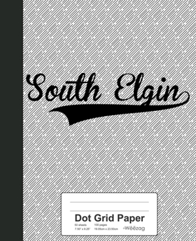 Paperback Dot Grid Paper: SOUTH ELGIN Notebook Book