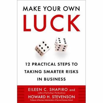 Hardcover Make Your Own Luck: 12 Practical Steps to Taking Smarter Risks in Business Book