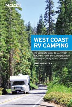 Paperback Moon West Coast RV Camping: The Complete Guide to More Than 2,300 RV Parks and Campgrounds in Washington, Oregon, and California Book