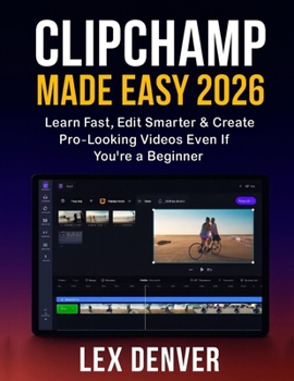 Paperback Clipchamp Made Easy 2026: Learn Fast, Edit Smarter & Create Pro-Looking Videos Even If You're a Beginner Book