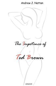 Paperback The Impotence of Ted Brown Book