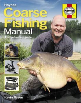 Hardcover Haynes Coarse Fishing Manual: The Step-By-Step Guide Book
