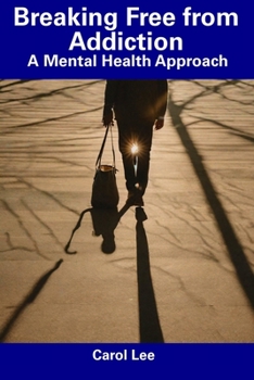 Paperback Breaking Free from Addiction: A Mental Health Approach Book